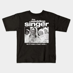 The Wedding Singer: So It Was a Bad Note... Kids T-Shirt